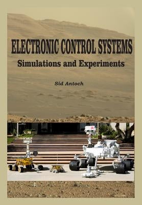 Electronic Control Systems: Simulations and Experiments by Antoch, Sid