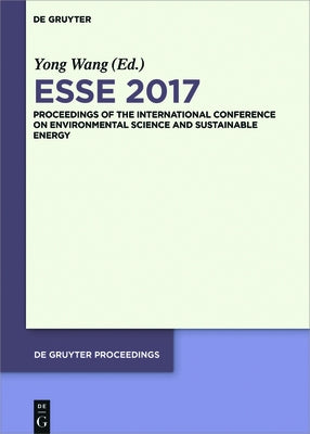 Esse 2017: Proceedings of the International Conference on Environmental Science and Sustainable Energy Ed.by Zhaoyang Dong by Wang, Yong