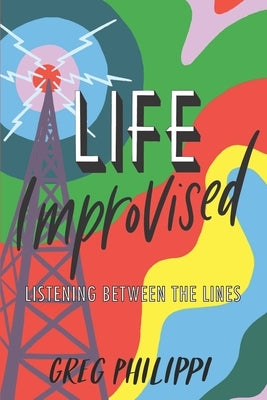 Life Improvised: Listening Between the Lines by Donahue, Amanda
