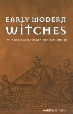 Early Modern Witches: Witchcraft Cases in Contemporary Writing by Gibson, Marion