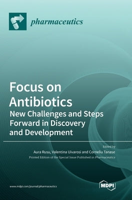 Focus on Antibiotics: New Challenges and Steps Forward in Discovery and Development by Rusu, Aura