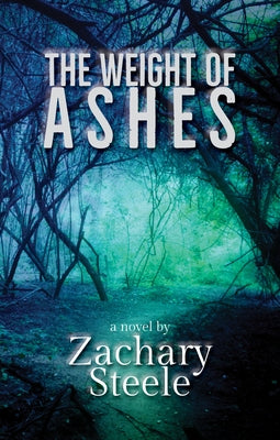 The Weight of Ashes by Steele, Zachary