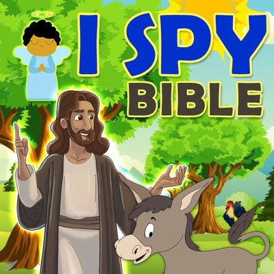 I Spy Bible: Fun Interactive Puzzle Activity Book for Toddlers, Preschool Boys and Girls Ages 1-4, 2-5, 4-6, 7-9 by Jp Designs
