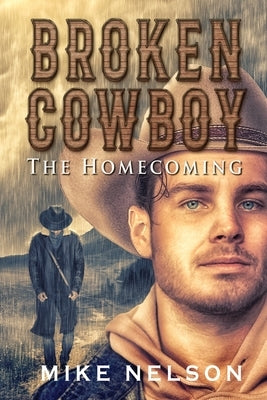 Broken Cowboy: The Homecoming by Nelson, Mike