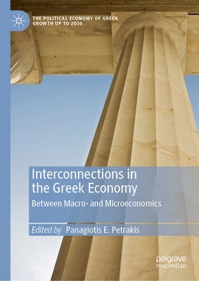 Interconnections in the Greek Economy: Between Macro- And Microeconomics by Petrakis, Panagiotis E.