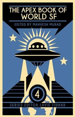 The Apex Book of World SF: Volume 4 by Tidhar, Lavie