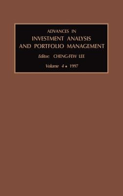 Advances in Investment Analysis and Portfolio Management: Volume 4 by Lee, Cheng-Few