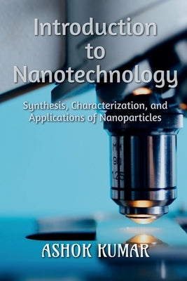Introduction to Nanotechnology by Kumar, Ashok