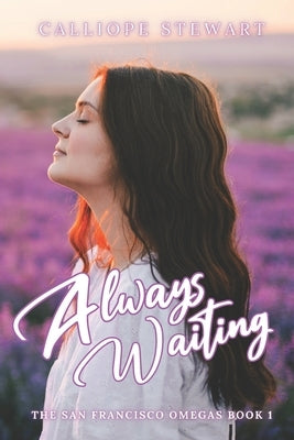 Always Waiting: A Reverse Harem Omegaverse Tale: Pack Russo by Stewart, Calliope