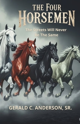 The Four Horsemen: The Streets of Tampa Will Never Be The Same by Anderson, Gerald C., Sr.