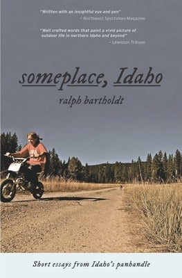 someplace, Idaho: short essays from Idaho's Panhandle by Bartholdt, Ralph
