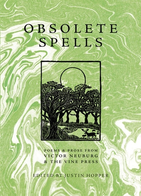 Obsolete Spells: Poems & Prose from Victor Neuburg & the Vine Press by Hopper, Justin