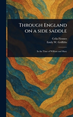 Through England on a Side Saddle by Fiennes, Celia
