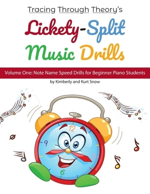 Tracing Through Theory's Lickety-Split Music Drills: Volume One: Note Name Speed Drills for Beginner Piano Students by Snow, Kurt