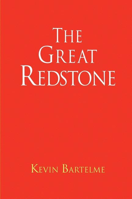 The Great Redstone by Bartelme, Kevin