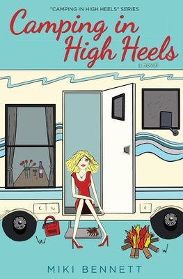 Camping in High Heels by Bennett, Miki
