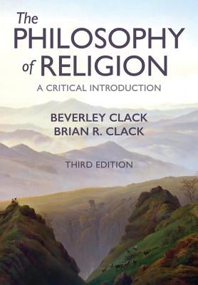 Philosophy of Religion: A Critical Introduction by Clack, Beverley