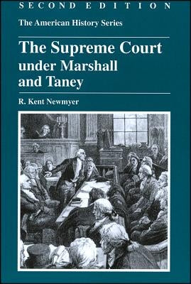 The Supreme Court Under Marshall and Taney by Newmyer, R. Kent