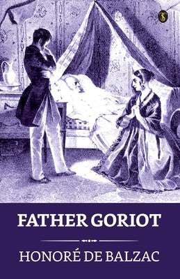 Father Goriot by De Balzac, Honore