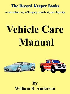 Vehicle Care Manual by Anderson, William R.