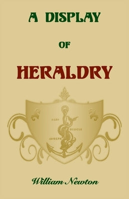 A Display of Heraldry by Newton, William