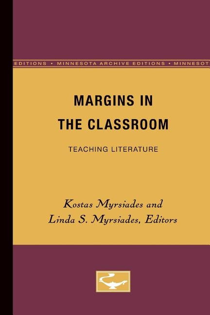 Margins in the Classroom: Teaching Literature Volume 2 by Myrsiades, Kostas
