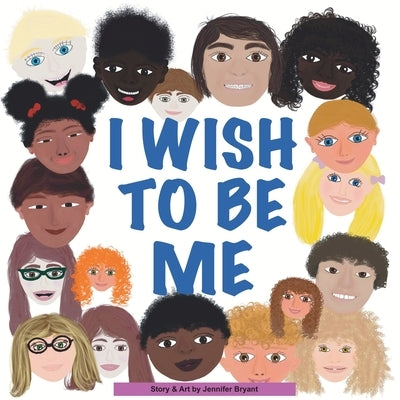 I Wish To Be Me by Bryant, Jennifer