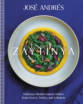 Zaytinya: Delicious Mediterranean Dishes from Greece, Turkey, and Lebanon by Andrés, José