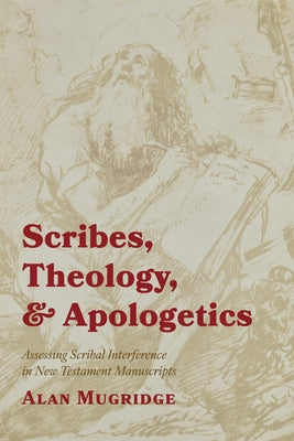 Scribes, Theology, and Apologetics by Mugridge, Alan