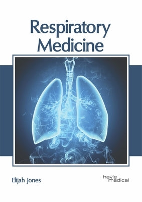 Respiratory Medicine by Jones, Elijah