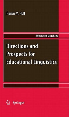 Directions and Prospects for Educational Linguistics by Hult, Francis M.