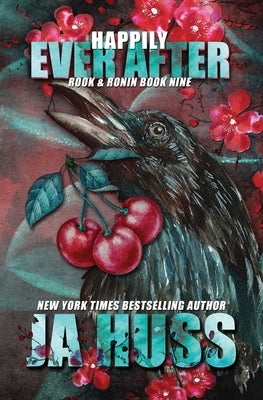 Happily Ever After: Rook & Ronin: A Day in the Life of the HEA by Huss, J. a.