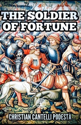 The soldier of fortune by Cantelli Podestà, Christian