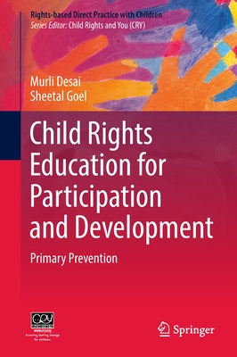 Child Rights Education for Participation and Development: Primary Prevention by Desai, Murli