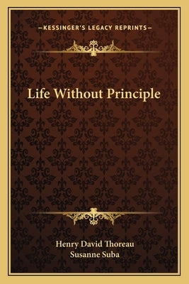 Life Without Principle by Thoreau, Henry David
