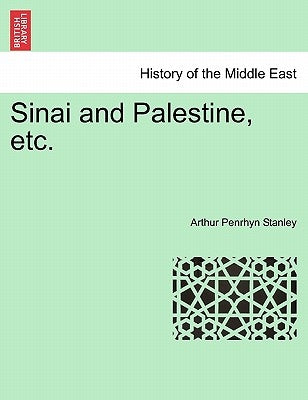 Sinai and Palestine, etc. by Stanley, Arthur Penrhyn