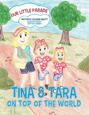 Tina & Tara on Top of the World: Our Little Parade by Abbott, Suzanne