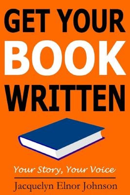 Get Your Book Written by Johnson, Jacquelyn Elnor