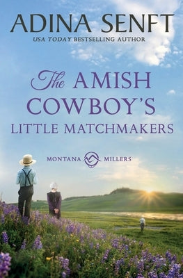 The Amish Cowboy's Little Matchmakers by Senft, Adina