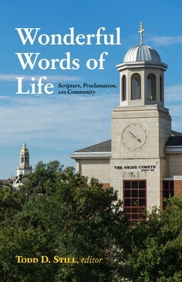 Wonderful Words of Life: Scripture, Proclamation, and Community by Still, Todd D.