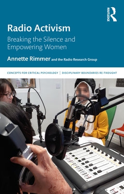 Radio Activism: Breaking the Silence and Empowering Women by Rimmer, Annette