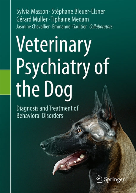 Veterinary Psychiatry of the Dog: Diagnosis and Treatment of Behavioral Disorders by Masson, Sylvia
