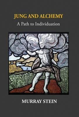 Jung And Alchemy: A Path to Individuation by Stein, Murray