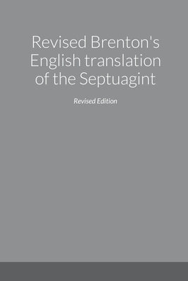 Revised Brenton's English translation of the Septuagint, second edition by Papoutsis, Peter A.
