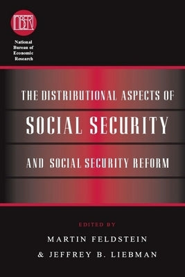 The Distributional Aspects of Social Security and Social Security Reform by Feldstein, Martin