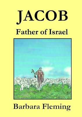 Jacob: Father of Israel by Fleming, Barbara