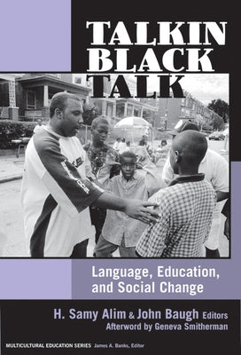 Talkin Black Talk: Language, Education, and Social Change by Alim, H. Samy
