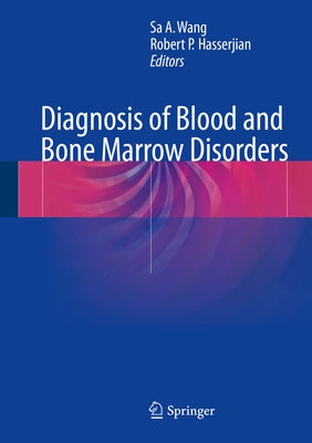 Diagnosis of Blood and Bone Marrow Disorders by Wang, Sa A.