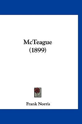 McTeague (1899) by Norris, Frank