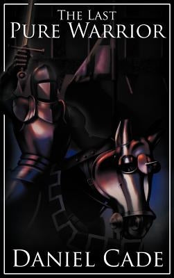 The Last Pure Warrior by Cade, Daniel